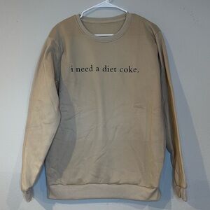 NWT Tan “I NEED A DIET COKE” SHEIN‎ sweatshirt, in a woman’s size medium.